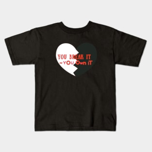 You Break It You Own It Kids T-Shirt